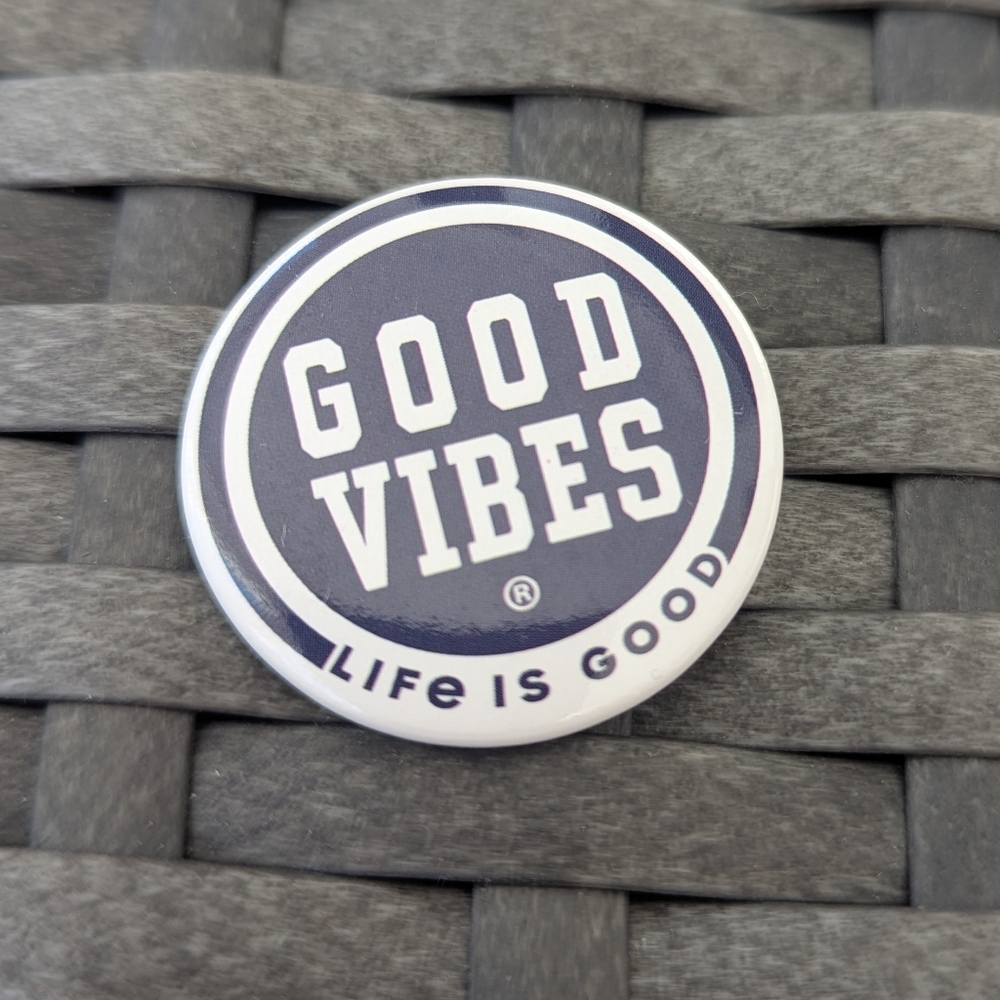 Life Is Good Pin Good Vibes